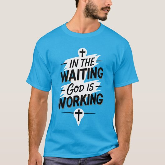 待っている間にも神は働いている キリスト教Tシャツ Tシャツ (正面)