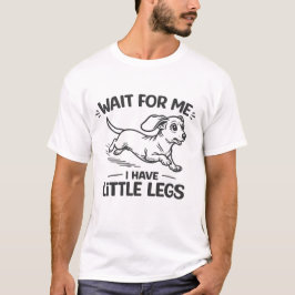 待ってて、私足が短いんだから - かわいいダックスフンド Tシャツ