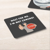 待ってろよ、私は行かない!ユーモア溢れるデザイン スクエアペーパーコースター (アングル)