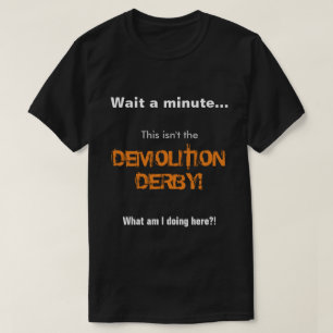 待って下さい微細の… これは破壊ダービーではないです! Tシャツ