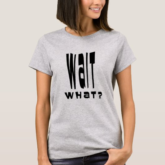 待って何？ Tシャツ (正面)