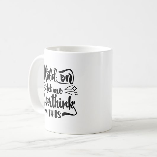 待って私はこのタイポグラフィマグを考え過ぎる コーヒーマグカップ (正面左)