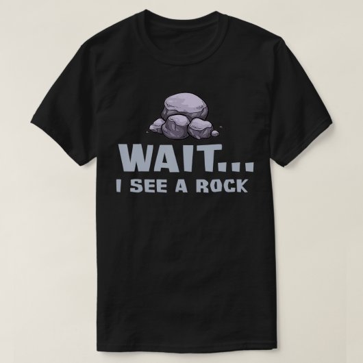 待って私は岩のギフト地質学者の地球おもしろい鉱夫を見る Tシャツ (デザイン正面)