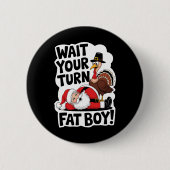 待つあなたのターン太った男の子おもしろいトルコSanta Thanxsgi 缶バッジ (正面)