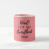 待て!私はこの女性のおもしろい母の贈り物を考え過ぎる マグカップ (中央)