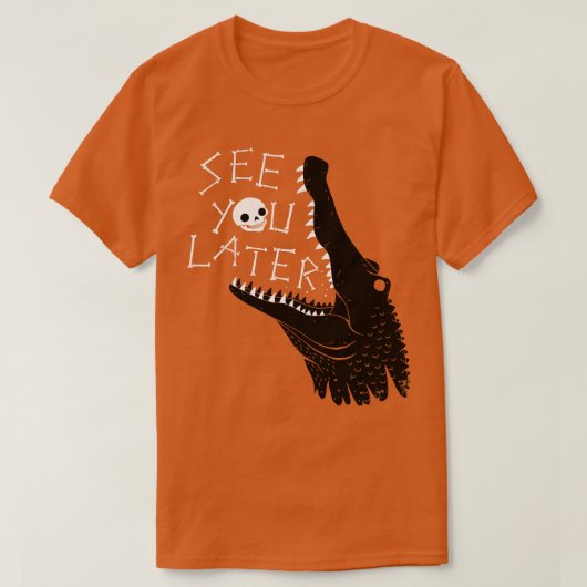 後でアリゲーターに会う Tシャツ (デザイン正面)