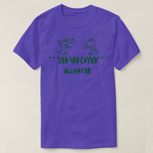 後でアリゲーターに会う Tシャツ (デザイン正面)