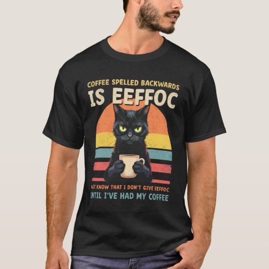 後ろから読むとEffになるコーヒーを飲む黒猫 Tシャツ (正面)