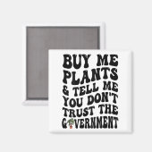 後ろに「植物を買って私を信用してないって言って」と書いて マグネット (正面/裏面)