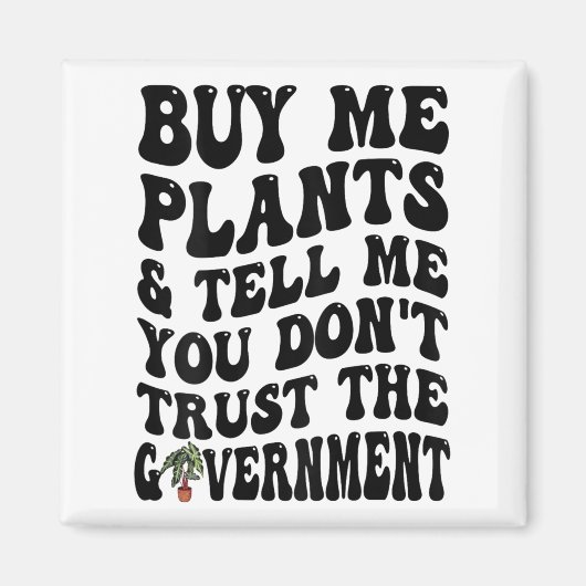 後ろに「植物を買って私を信用してないって言って」と書いて マグネット (正面)