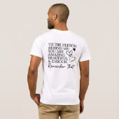 後ろの人へ、あなたは大切です、あなたは十分です Tシャツ (裏面フル)