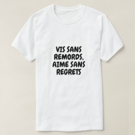 後悔せずに生きる、後悔せずに愛する Tシャツ