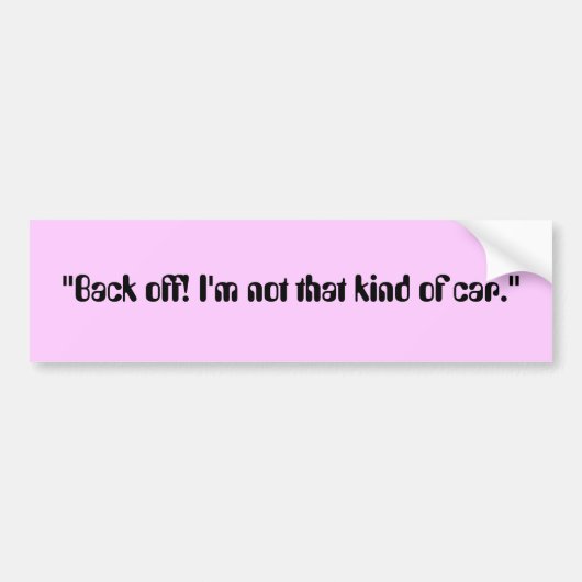 "後退させて下さい! 私はその種類の車ではないです。" バンパーステッカー (正面)