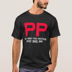従って私は私の大きいPPに気づいたことを見ます Tシャツ