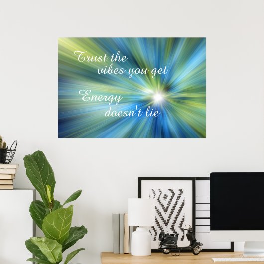 得た雰囲気を信じて。エネルギーは引用文 ポスター (ホームオフィス)