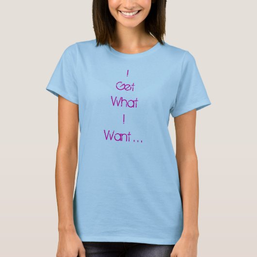 得ます私は私は…ほしいと思うものが Tシャツ (正面)