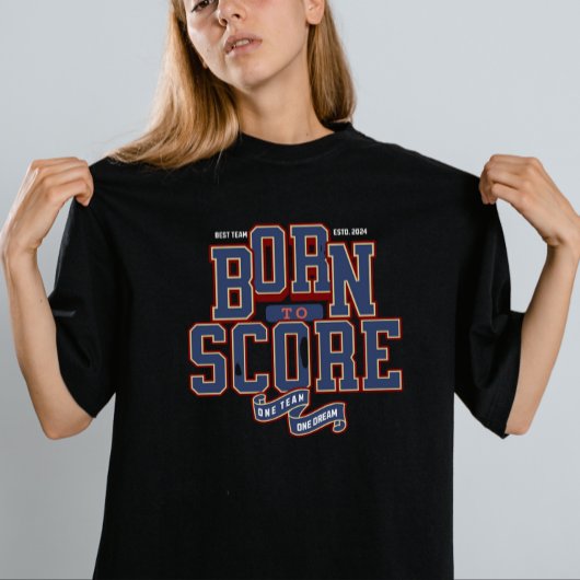 得点生まれには、1つのチームは1つの夢 Tシャツ