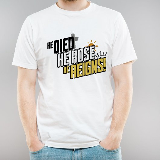 復活祭のメッセージ - 彼は死なれた、彼は蘇られた、彼は今も支配なさっている Tシャツ