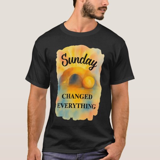復活祭の日曜日はすべてを変えた Tシャツ (正面)