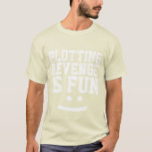 復讐のプロットはおもしろいのTシャツ、ティおもしろいー Tシャツ (正面)