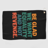 復讐の権利ではなく平等を求めて嬉しい ゴルフタオル (横)