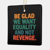 復讐の権利ではなく平等を求めて嬉しい セラミックオーナメント (左)