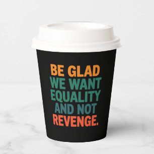 復讐の権利ではなく平等を求めて嬉しい 紙コップ