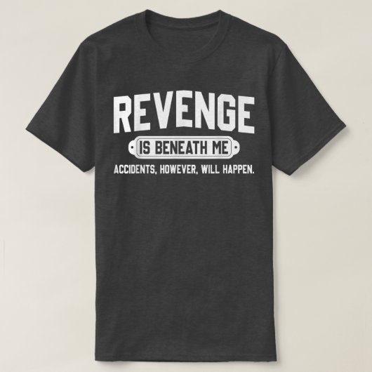 復讐は事故の下だが起こる Tシャツ (デザイン正面)