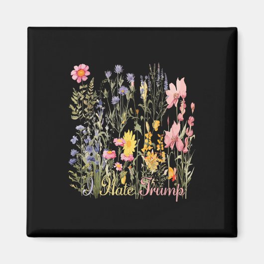 微妙な私はトランプのワイルドフラワートランプハター決して嫌い マグネット (正面)