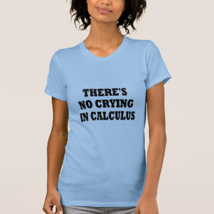 微積分に泣き叫びがありません Tシャツ
