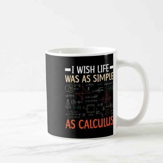 微積分ほど人生がシンプルだったらいいのに 数学教師 コーヒーマグカップ (右)