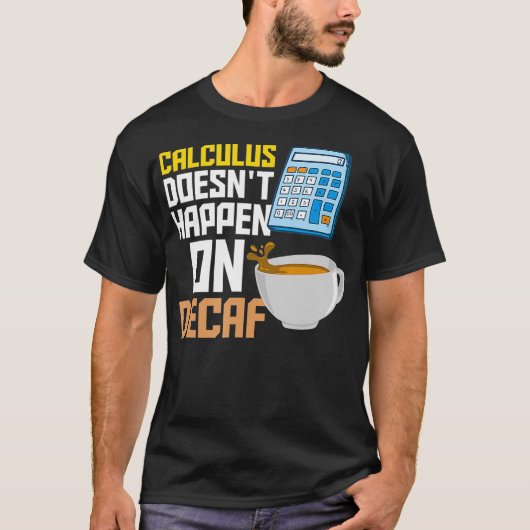 微積分Decafコーヒー数学会計士ことわざ Tシャツ (正面)