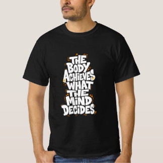 心が決めたことを体は達成する Tシャツ