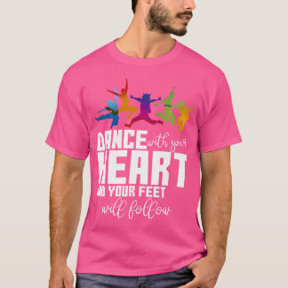 心で踊れば足はついてくる Tシャツ