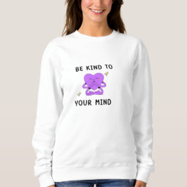 心に優しくしなさい。 スウェットシャツ