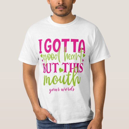 心は優しいのにこの口ときたら特別なt- tシャツ (正面)
