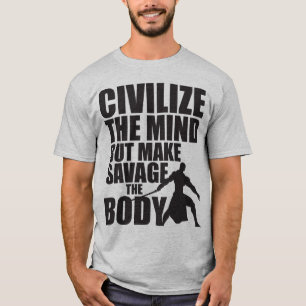 心を文明化して下さい、野蛮人に体をして下さい Tシャツ