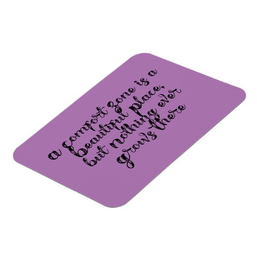 「心地よいゾーンは美しい場所だ…」 フレーズ マグネット (左側)