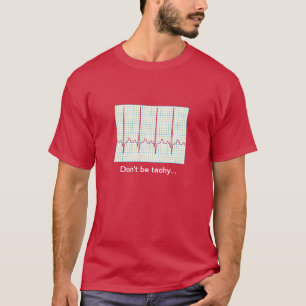 心臓病学ユーモア – 頻拍してはいけない Tシャツ
