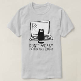 心配しないでください。テクニカルサポートですから。 Tシャツ