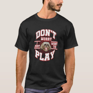 心配しないで私はただ遊シーズー(犬)Tzuと言う Tシャツ