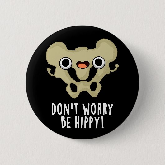心配しないで、ヒッピーのような気分に!ユーモアの骨ジョーク ダークBG 缶バッジ (正面)