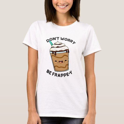 心配しないで、フレイピーに!面白いフラペチーノの駒 Tシャツ (正面)