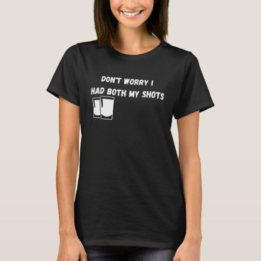 心配しないで、必要なワクチン接種は全て済ませました Tシャツ (正面)