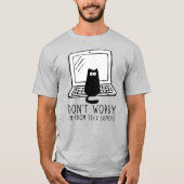 心配しないで、私はテクニカルサポートから来ている。 Tシャツ (正面)