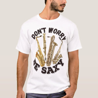 心配しないでSaxy - Saxophones Tシャツ
