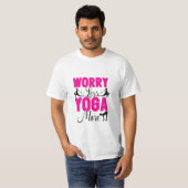 心配するな ヨガを楽しもう Tシャツ (正面フル)