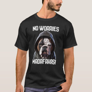 心配なしマダファカスブルドッグ私ブルドッグ心配なし Tシャツ