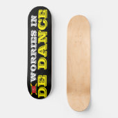 心配事はダンスで Skateboard スケートボード (正面)