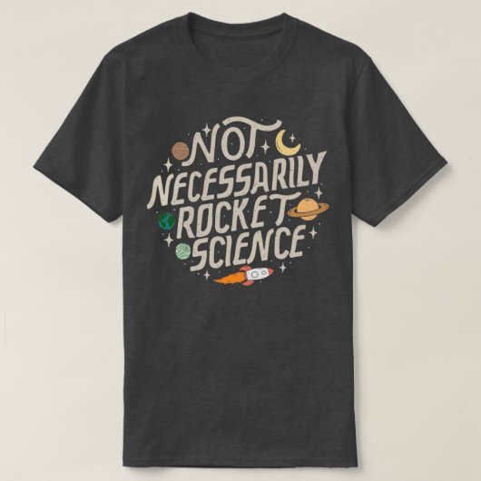 必ずしもロケット科学とは限らない Tシャツ (デザイン正面)